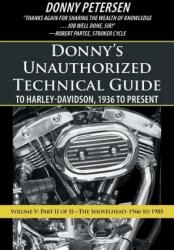 Donny's Unauthorized Technical Guide to Harley-Davidson, 1936 to Present - Donny Petersen (ISBN: 9781475973600)