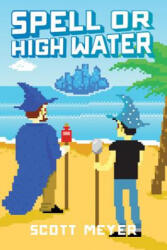 Spell or High Water - SCOTT MEYER (ISBN: 9781477823484)