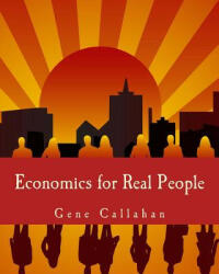 Economics for Real People (Large Print Edition): An Introduction to the Austrian School - Gene Callahan (ISBN: 9781479220809)