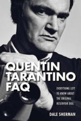 Quentin Tarantino FAQ: Everything Left to Know About the Original Reservoir Dog (ISBN: 9781480355880)