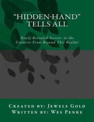 Hidden-Hand Tells All - Wes Penre, Jewels Gold (ISBN: 9781481044714)