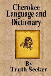 Cherokee Language and Dictionary - Truth Seeker (ISBN: 9781482059649)