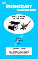 The Bushcraft Handbooks - Food & Water in the Bush - Richard H Graves (ISBN: 9781484813591)