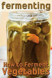 Fermenting: How to Ferment Vegetables - Rashelle Johnson (ISBN: 9781492156765)