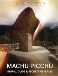 Machu Picchu: Virtual Guide And Secrets Revealed - Brien Foerster (ISBN: 9781492358374)