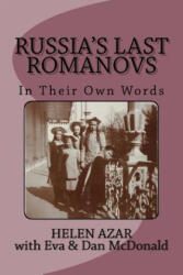 Russia's Last Romanovs: In Their Own Words - Helen Azar, Eva &amp; Dan McDonald (ISBN: 9781493523993)