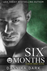 Six Months (Seven Series #2) - Dannika Dark (ISBN: 9781495405914)