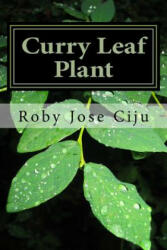 Curry Leaf Plant - Roby Jose Ciju (ISBN: 9781496168528)