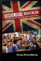 English Rocks! 101 ESL Games, Activities, and Lesson Plans - Greg Strandberg (ISBN: 9781499657739)