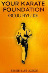 Your Karate Foundation: Goju Ryu - Luis Jorge (ISBN: 9781500342548)