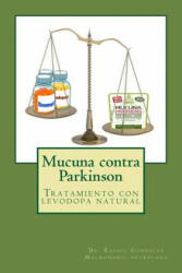 Mucuna contra Parkinson: Tratamiento con levodopa natural - Rafael Gonzalez Maldonado (ISBN: 9781500554651)