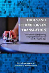 Tools and Technology in Translation: The Profile of Beginning Language Professionals in the Digital Age - Rafa Lombardino (ISBN: 9781502997449)