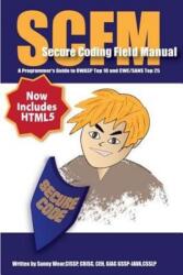 Scfm: Secure Coding Field Manual: A Programmer's Guide to OWASP Top 10 and CWE/SANS Top 25 - Sunny Wear (ISBN: 9781508929574)