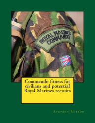 Commando fitness for civilians and potential Royal Marines recruits - MR Stephen Robson, Miss Sonia Marta (ISBN: 9781515382072)
