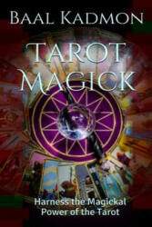 Tarot Magick: Harness the Magickal Power of the Tarot - Baal Kadmon (ISBN: 9781517015602)