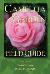 Camellia Garden Field Guide - Forrest S Latta, Brenda C Litchfield (ISBN: 9781517781644)