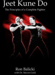 Jeet Kune Do: The Principles of a Complete Fighter - Ron Balicki (ISBN: 9781518607585)