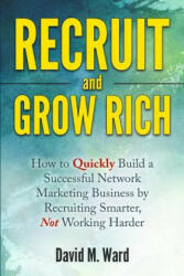 Recruit and Grow Rich - David M Ward (ISBN: 9781530355563)