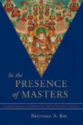 In the Presence of Masters - Reginald A. Ray, Reginald A. Ray (ISBN: 9781570628498)