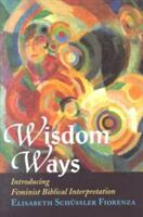 Wisdom Ways: Introducing Feminist Biblical Interpretation (ISBN: 9781570753831)
