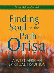Finding Soul on the Path of Orisa - Tobe Melora Correal (ISBN: 9781580911498)