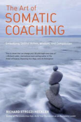 Art of Somatic Coaching - Richard Strozzi-Heckler (ISBN: 9781583946732)