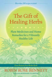 Gift of Healing Herbs - Robin Rose Bennett (ISBN: 9781583947623)