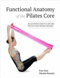 Functional Anatomy of the Pilates Core - Evan Osar, Marylee Bussard (ISBN: 9781583949993)
