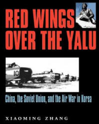 Red Wings Over the Yalu - Xiaming Zhang (ISBN: 9781585443406)