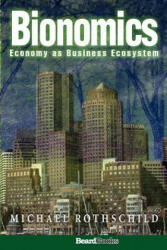 Bionomics: Economy as Business Ecosystem - Michael Rothschild (ISBN: 9781587982194)