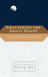 Shattering the Great Doubt - Chan Master Sheng Yen (ISBN: 9781590306215)