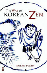 Way of Korean Zen - Kusan Sunim, Stephen Batchelor, Martine Batchelor (ISBN: 9781590306864)