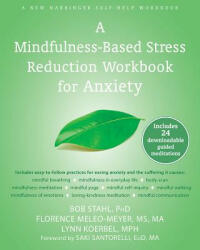 Mindfulness-Based Stress Reduction Workbook for Anxiety - Bob Stahl, Florence Meleo-Meyer, Lynn Koerbel (ISBN: 9781608829736)