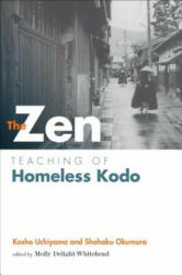 Zen Teaching of Homeless Kodo - Kosho Nchiyama, Shohaku Okumura (ISBN: 9781614290483)
