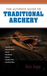 Ultimate Guide to Traditional Archery - Rick Sapp (ISBN: 9781620875759)