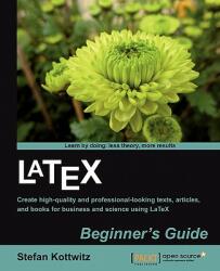 LaTeX Beginner's Guide - Stefan Kottwitz (ISBN: 9781847199867)
