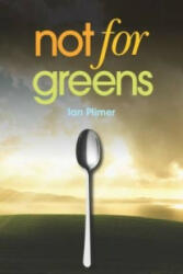 Not for Greens: He Who Sups with the Devil Should Have a Long Spoon (ISBN: 9781925138191)