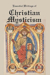 Essential Writings of Christian Mysticism: Medieval Mystic Paths to God - Jacob Boehme, Meister Eckhart (ISBN: 9781934941928)