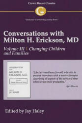 Conversations with Milton H. Erickson MD - Jay Haley (ISBN: 9781935810162)