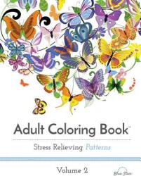 Adult Coloring Book: Stress Relieving Patterns Volume 2 (ISBN: 9781941325179)