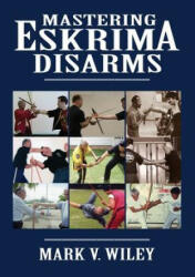 Mastering Eskrima Disarms (ISBN: 9781943155002)