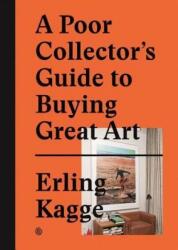 A Poor Collector's Guide to Buying Great Art (ISBN: 9783899555790)