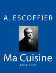 Ma Cuisine: Edition 1 de 2: Auguste Escoffier l'original de 1934 - Auguste Escoffier (ISBN: 9783959401425)