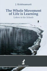 The Whole Movement of Life is Learning: Letters to his Schools - Jiddu Krishnamurti, Ray McCoy (ISBN: 9783981076493)