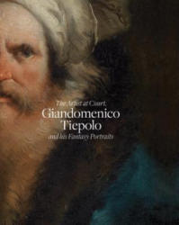 Giandomenico Tiepolo and His Fantasy Portraits - Giandomenico Tiepolo, Andres Ubeda De Los Cobos (ISBN: 9788461728541)