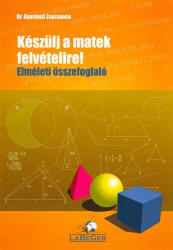 Keszülj a matek felvételire! elméleti összefoglaló (ISBN: 9789631290752)