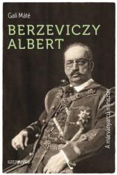 Berzeviczy Albert. A márványarcú miniszter (2017)