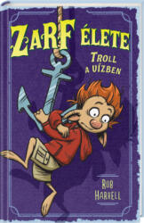 Zarf élete 3. - Troll a vízben - A kiskamasz troll újabb kalandjai (2017)