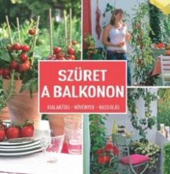 Szüret a balkonon - Kialakítás- Növények - Nassolás (2017)