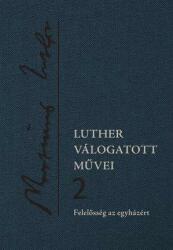 Luther válogatott művei 2. - Felelősség az egyházért (2017)